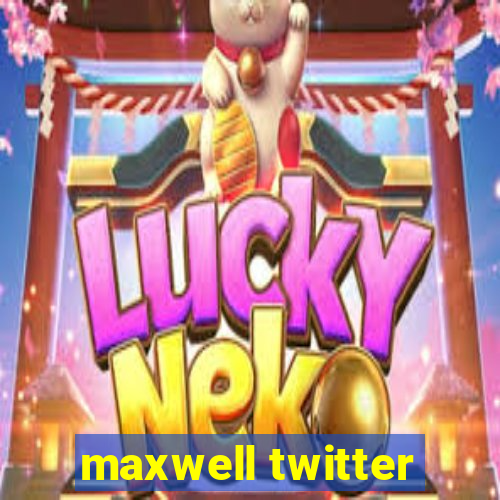 maxwell twitter